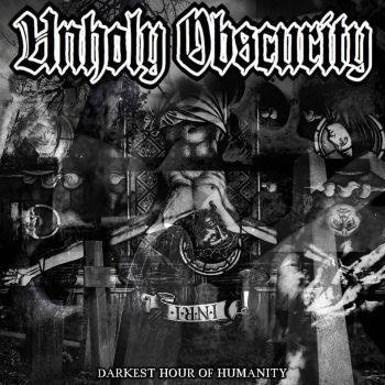 Unholy Obscurity - Darkest Hour of Humanity (2020)