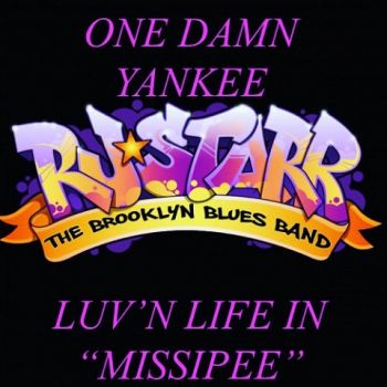 RJ Starr & The Brooklyn Blues Band - One Damn Yankee (Luvn Life In Missipee) (2020)