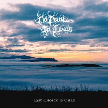 No Point In Living - Last Choice Is Ours (2020)