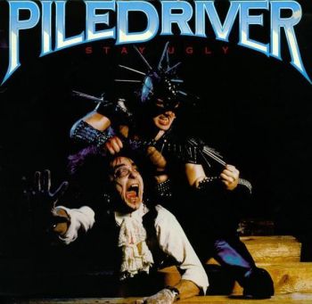 Piledriver - Stay Ugly (1986)