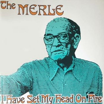 The Merle - I Have Set My Head On Fire (2020) 