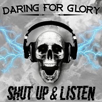 Daring For Glory - Shut Up & Listen (2020)