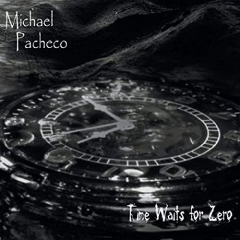 Michael Pacheco - Time Waits For Zero (2020) 