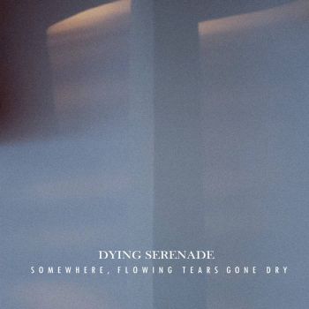 Dying Serenade - Somewhere, Flowing Tears Gone Dry (single) (2020)