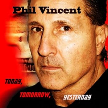 Phil Vincent - Today, Tomorrow, Yesterday (2020)