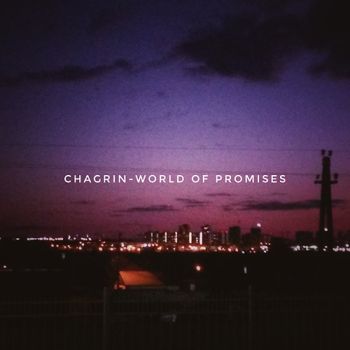 Chagrin - World Of Promises (2020)