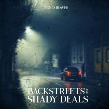 Ron D Bowes - Backstreets And Shady Deals (2020)