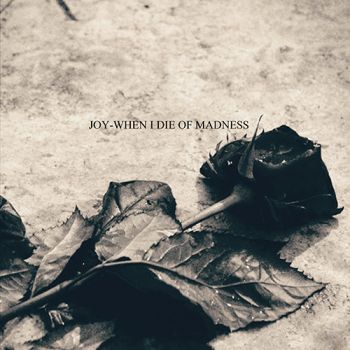 Joy - When I Die Of Madness (2020)