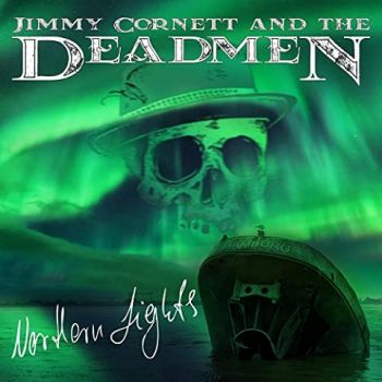 Jimmy Cornett And The Deadmen - Northern Lights (2020)