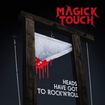 Magick Touch - Heads Have Got To Rock'n'Roll (2020)