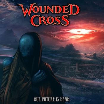 Wounded Cross - Our Future Is Dead (2020)