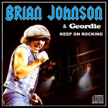 Brian Johnson & Geordie - Keep On Rocking! (1989)