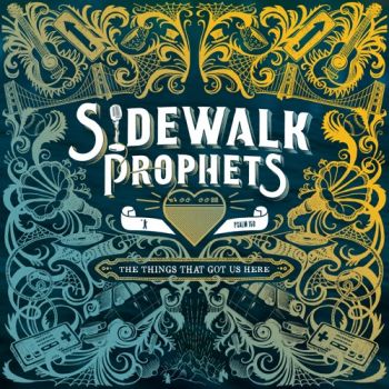 Sidewalk Prophets - The Things That Got Us Here (2020)