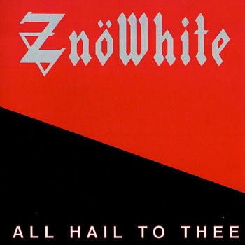 Znowhite - All Hail To Thee ( 1984)