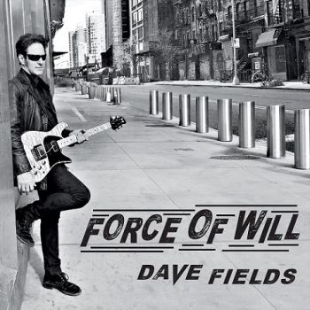 Dave Fields - Force Of Will (2020) 