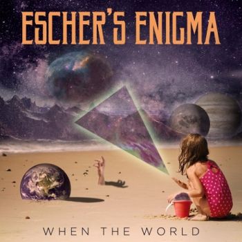 Escher's Enigma - When the World (2020)