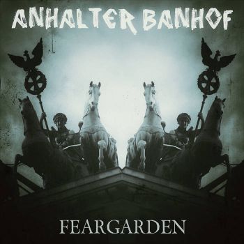 Anhalter Banhof - Feargarden (2020)