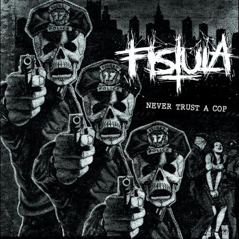 Fistula - Never Trust A Cop [single] (2015)