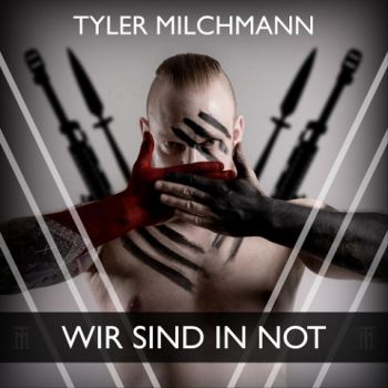 Tyler Milchmann - Wir Sind In Not (2020)
