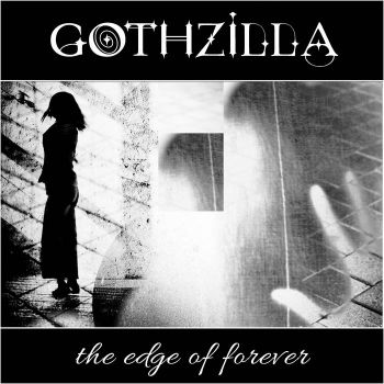 Gothzilla - The Edge Of Forever (MCD) (2020)