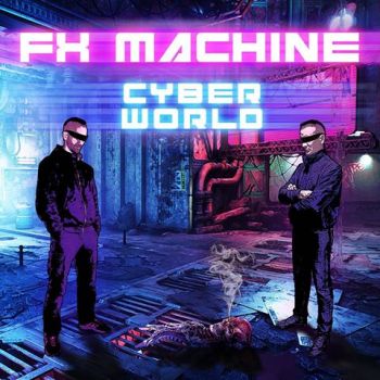 Fx Machine - Cyber World (2020)