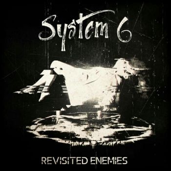 System 6 - Revisited Enemies (EP) (2020)