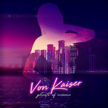 Von Kaiser - Ghosts of Miami (2020)