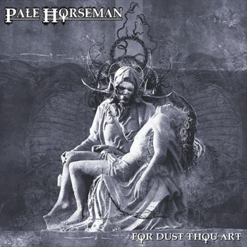 Pale Horseman - For Dust Thou Art (2020)