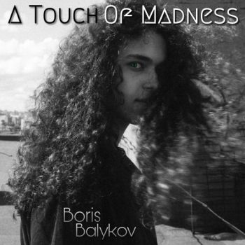 Boris Balykov - A Touch of Madness (2020)
