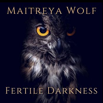 Maitreya Wolf - Fertile Darkness (2020)