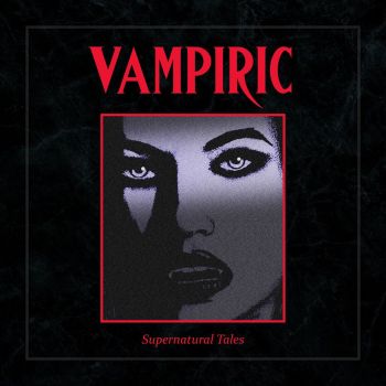 Vampiric - Supernatural Tales (2020)