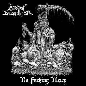 Arrogant Destruktor - No Fucking Mercy (2020)