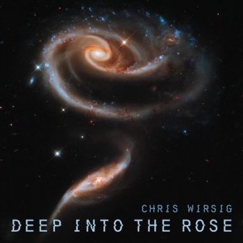 Chris Wirsig - Deep into the Rose (2020)