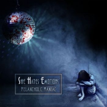 She Hates Emotions - Melancholic Maniac (2020)