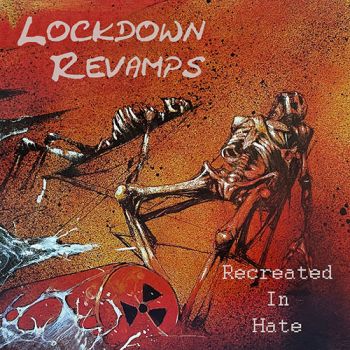 Lockdown Revamps - Recreated In Hate (2020)