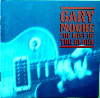 Gary Moore - The Best Of The Blues (2002)