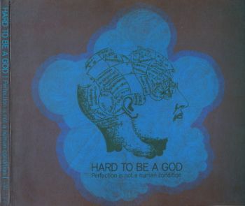 Hard To Be A God - Perfection Is Not A Human Condition (2010)