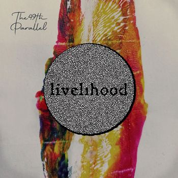 The 49th Parallel - Livelihood (2020)