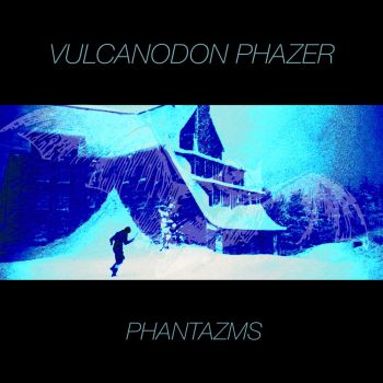 Vulcanodon Phazer - Phantazms (2020)