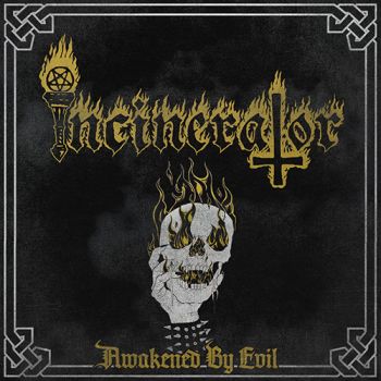 Incinerator - Awakened By Evil (EP) (2019)