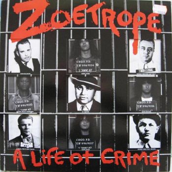 Zoetrope - A Life Of Crime (1987)