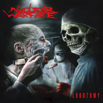 Nuclear Warfare - Lobotomy (2020)