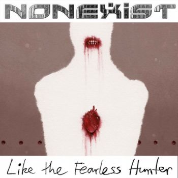 Nonexist - Like The Fearless Hunter (2020)