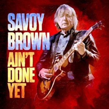 Savoy Brown - Ain't Done Yet (2020) 