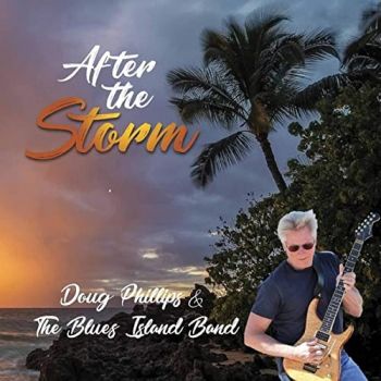 Doug Phillips & The Blues Island Band - After the Storm (2020)