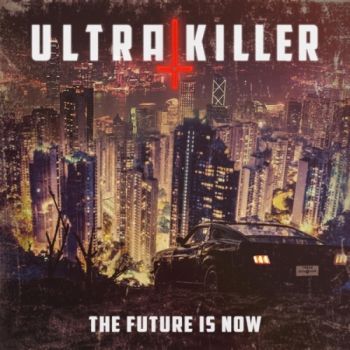 UltraKiller - The Future Is Now (2020)