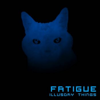 Fatigue - Illusory Things (2020)