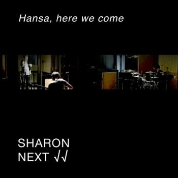 Sharon Next - Hansa, Here We Come (2020)