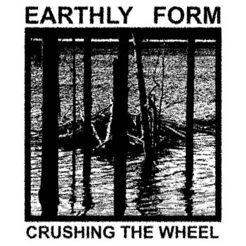 Earthly Form - Crushing the Wheel (2020)