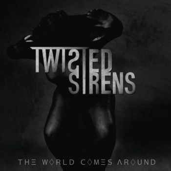 Twisted Sirens - The World Comes Around (2020)